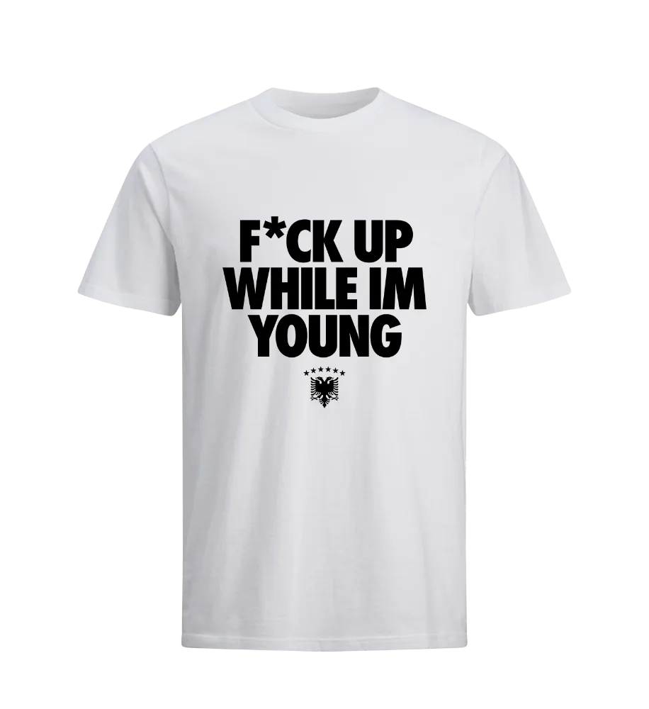 "F*ck Up While I'm Young" Tee